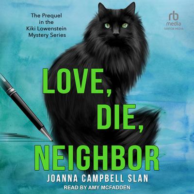 Love, Die, Neighbor: The Prequel to the Kiki Lowenstein Mystery Series Audiobook, by Joanna Campbell Slan