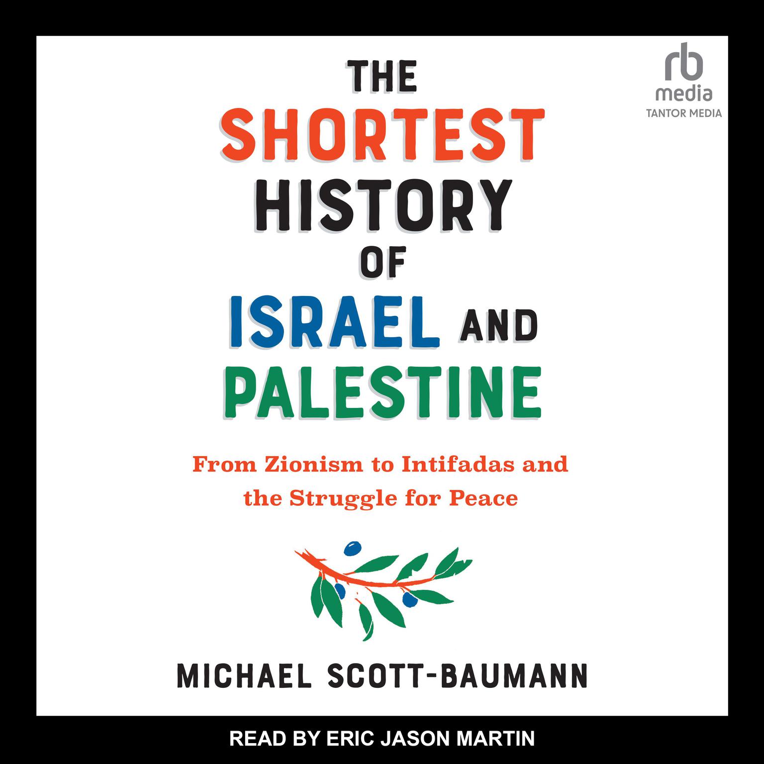 The Shortest History of Israel and Palestine: From Zionism to Intifadas and the Struggle for Peace Audiobook, by Michael Scott-Baumann