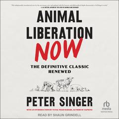 Animal Liberation Now Audiobook, by 