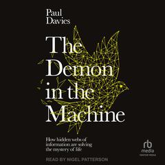 The Demon in the Machine: How Hidden Webs of Information Are Solving the Mystery of Life Audiobook, by 
