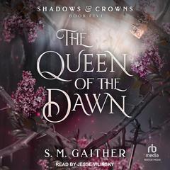 The Queen of the Dawn Audiobook, by S.M. Gaither