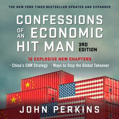 Confessions of an Economic Hit Man, 3rd Edition Audiobook, by 