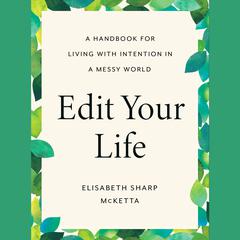 Edit Your Life: A Handbook for Living with Intention in a Messy World Audiobook, by Elisabeth Sharp McKetta