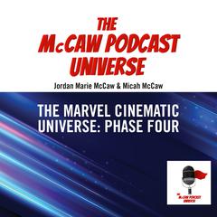 The McCaw Podcast Universe: The Marvel Cinematic Universe: Phase Four Audiobook, by Jordan Marie McCaw
