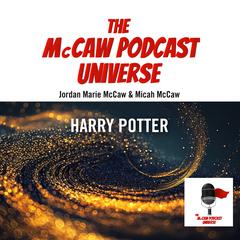 The McCaw Podcast Universe: Harry Potter Audiobook, by Jordan Marie McCaw
