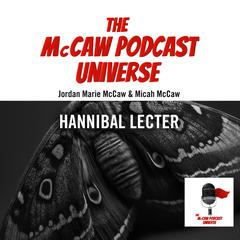 The McCaw Podcast Universe: Hannibal Lecter Audiobook, by Jordan Marie McCaw