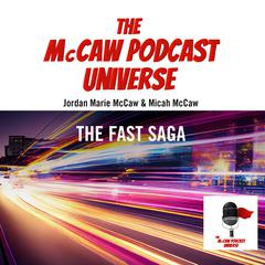 The McCaw Podcast Universe: The Fast Saga Audiobook, by Jordan Marie McCaw