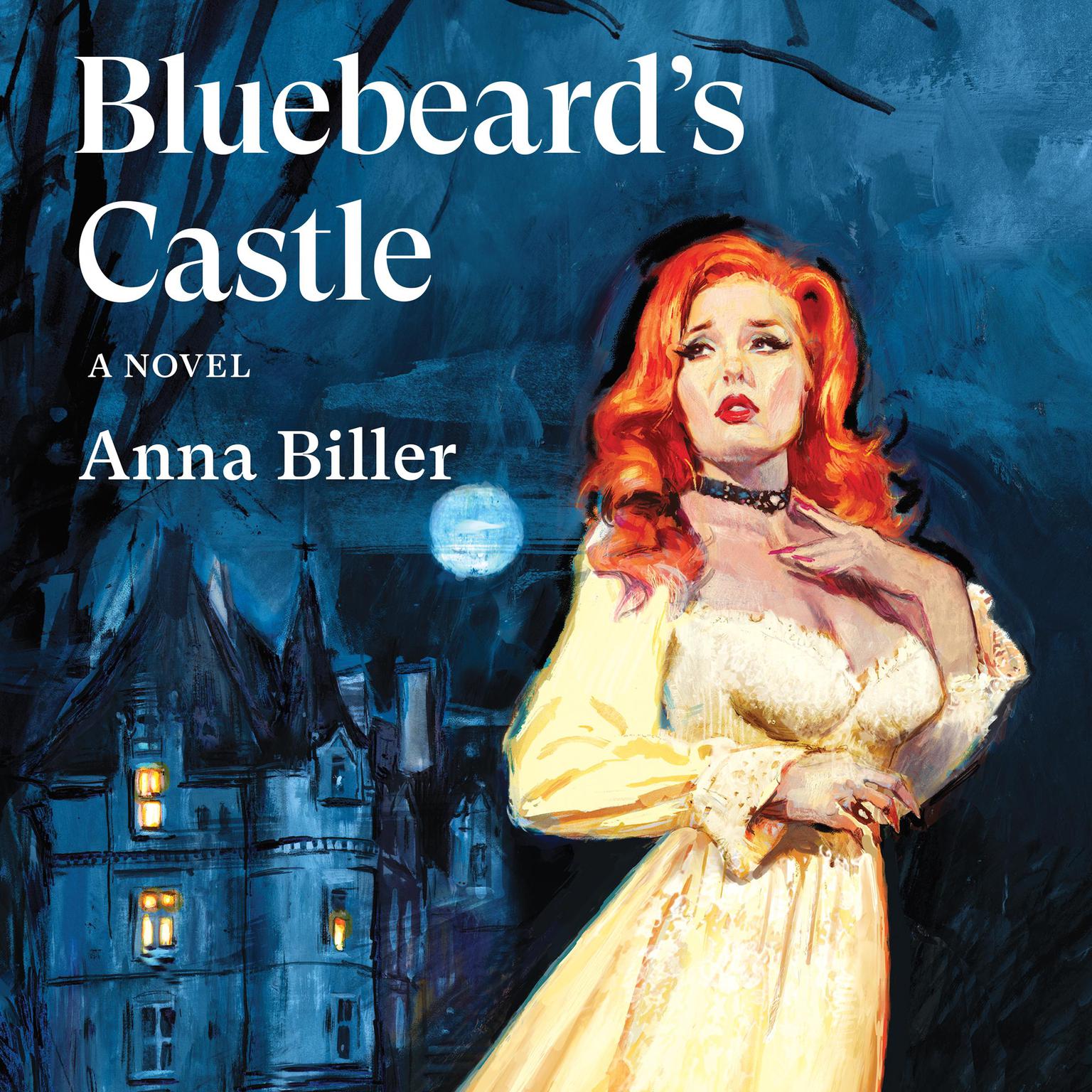 Bluebeards Castle: A Novel Audiobook, by Anna Biller