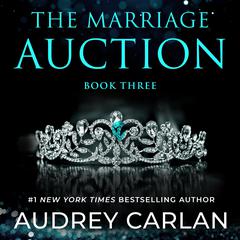 The Marriage Auction: Season One, Volume Three Audiobook, by Audrey Carlan