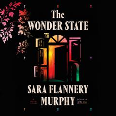 The Wonder State: A Novel Audiobook, by Sara Flannery Murphy