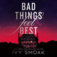 Bad Things Feel Best Audiobook, by Ivy Smoak