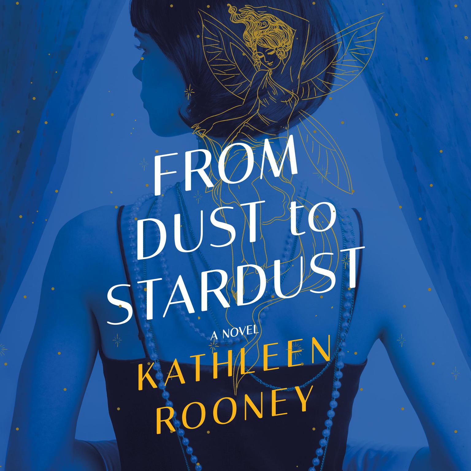 From Dust to Stardust: A Novel Audiobook, by Kathleen Rooney