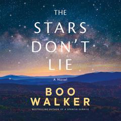 The Stars Dont Lie: A Novel Audiobook, by Boo Walker