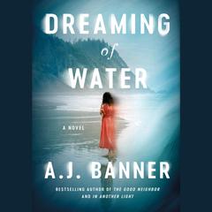 Dreaming of Water: A Novel Audibook, by A. J. Banner