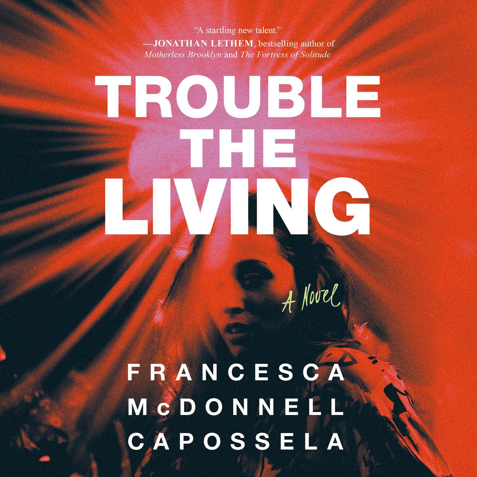 Trouble the Living: A Novel Audiobook, by Francesca McDonnell Capossela