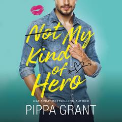 Not My Kind of Hero Audiobook, by Pippa Grant