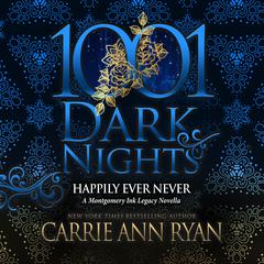 Happily Ever Never: A Montgomery Ink Legacy Novella Audiobook, by Carrie Ann Ryan