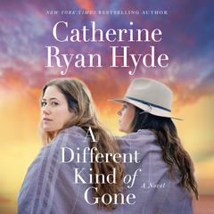 A Different Kind of Gone: A Novel Audibook, by Catherine Ryan Hyde