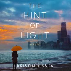 The Hint of Light: A Novel Audibook, by Kristin Kisska