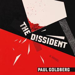 The Dissident: A Novel Audiobook, by Paul Goldberg