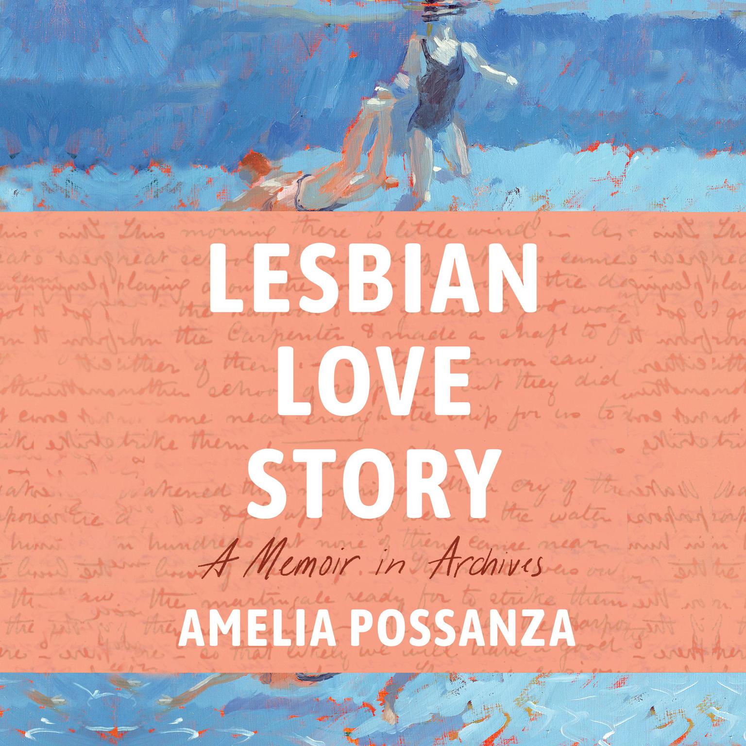 Lesbian Love Story: A Memoir in Archives Audiobook, by Amelia Possanza