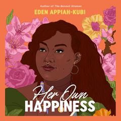 Her Own Happiness Audibook, by Eden Appiah-Kubi