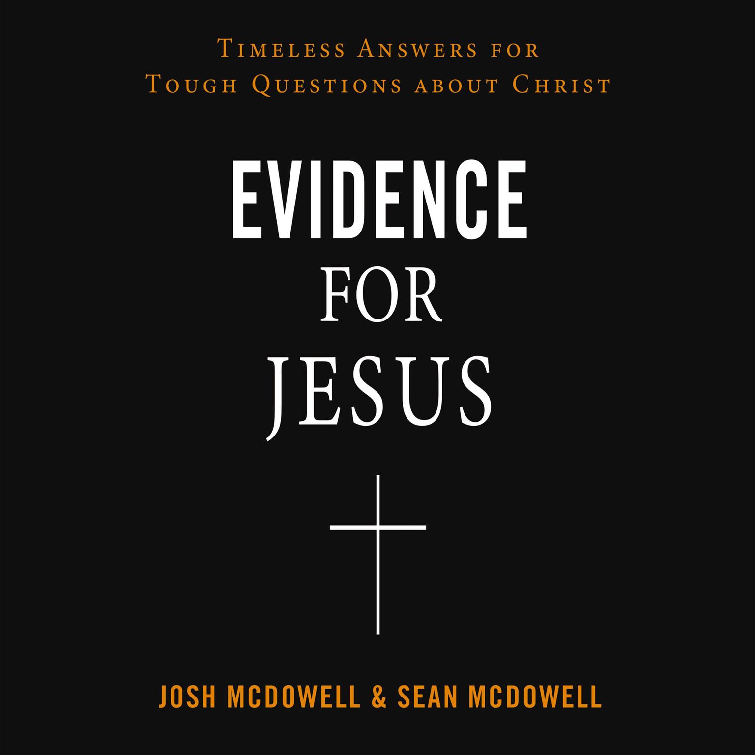 Evidence for Jesus: Timeless Answers for Tough Questions about Christ Audiobook, by Josh McDowell