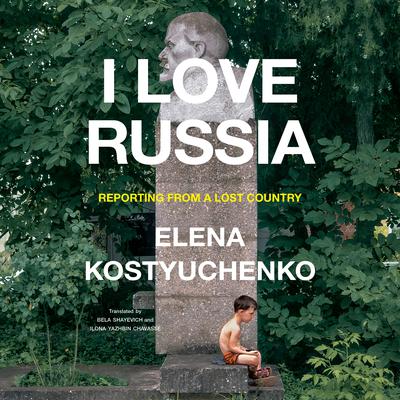 Book Review: 'I Love Russia,' by Elena Kostyuchenko - The New York Times
