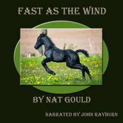 Fast as the Wind Audiobook, by Nat Gould
