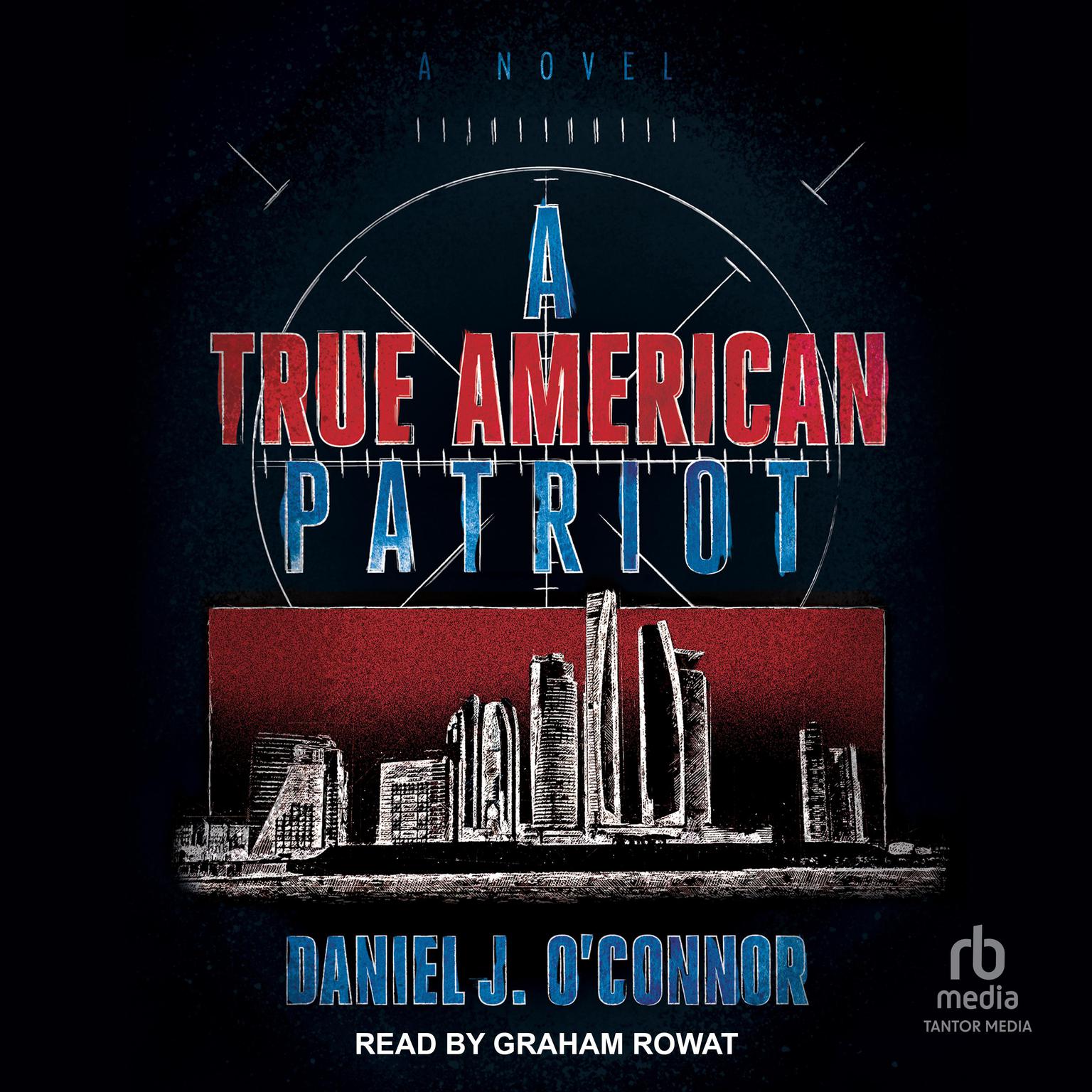 A True American Patriot Audiobook, by Daniel J. O’Connor