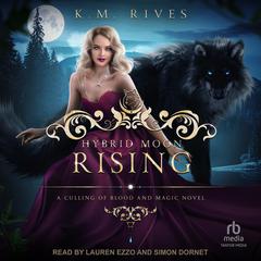 Hybrid Moon Rising Audiobook, by K. M. Rives
