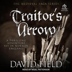 Traitor's Arrow Audiobook, by David Field