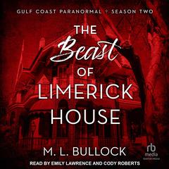 The Beast of Limerick House Audiobook, by M. L. Bullock