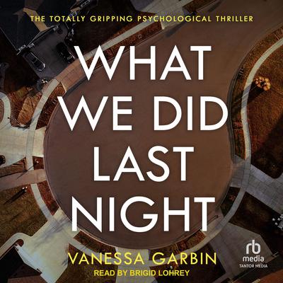 What We Did Last Night: the totally gripping psychological thriller Audiobook, by 