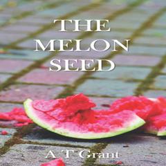 The Melon Seed Audiobook, by A.T. Grant