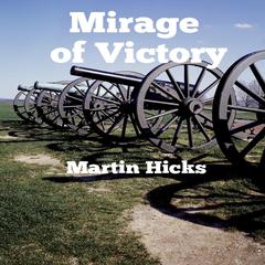 Mirage of Victory Audiobook, by Martin Hicks