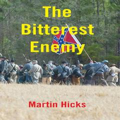 The Bitterest Enemy Audiobook, by Martin Hicks