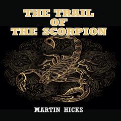 The Trail of the Scorpion Audiobook, by Martin Hicks