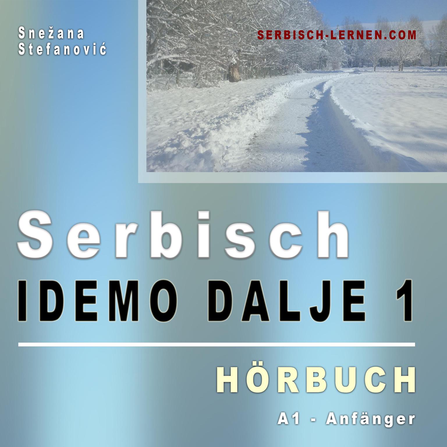 Serbisch Idemo dalje 1 - Hörbuch: Hörbuch in serbischer Sprache Audiobook, by Snezana Stefanovic