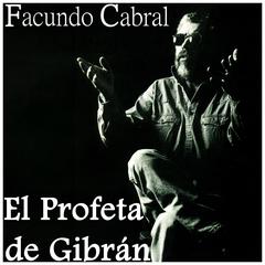 El Profeta de Gibrán Audiobook, by Facundo Cabral