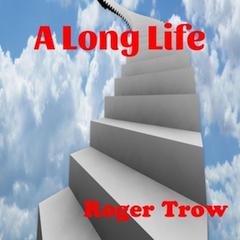 A Long Life Audiobook, by Roger G Trow