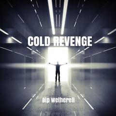 Cold Revenge Audiobook, by Bip Wetherall
