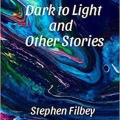 Dark to Light and Other Stories Audiobook, by Stephen Filbey