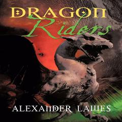 Dragon Riders Audiobook, by Alexander Lawes