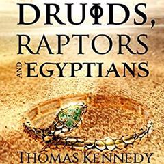 Druids, Raptors and Egyptians Audiobook, by Thomas Kennedy
