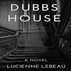 Dubbs House Audiobook, by Lucienne LeBeau
