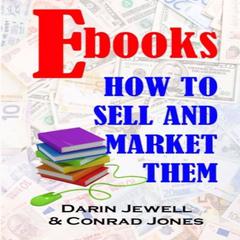 E-books: How to Market and Sell Them Audiobook, by Conrad Jones
