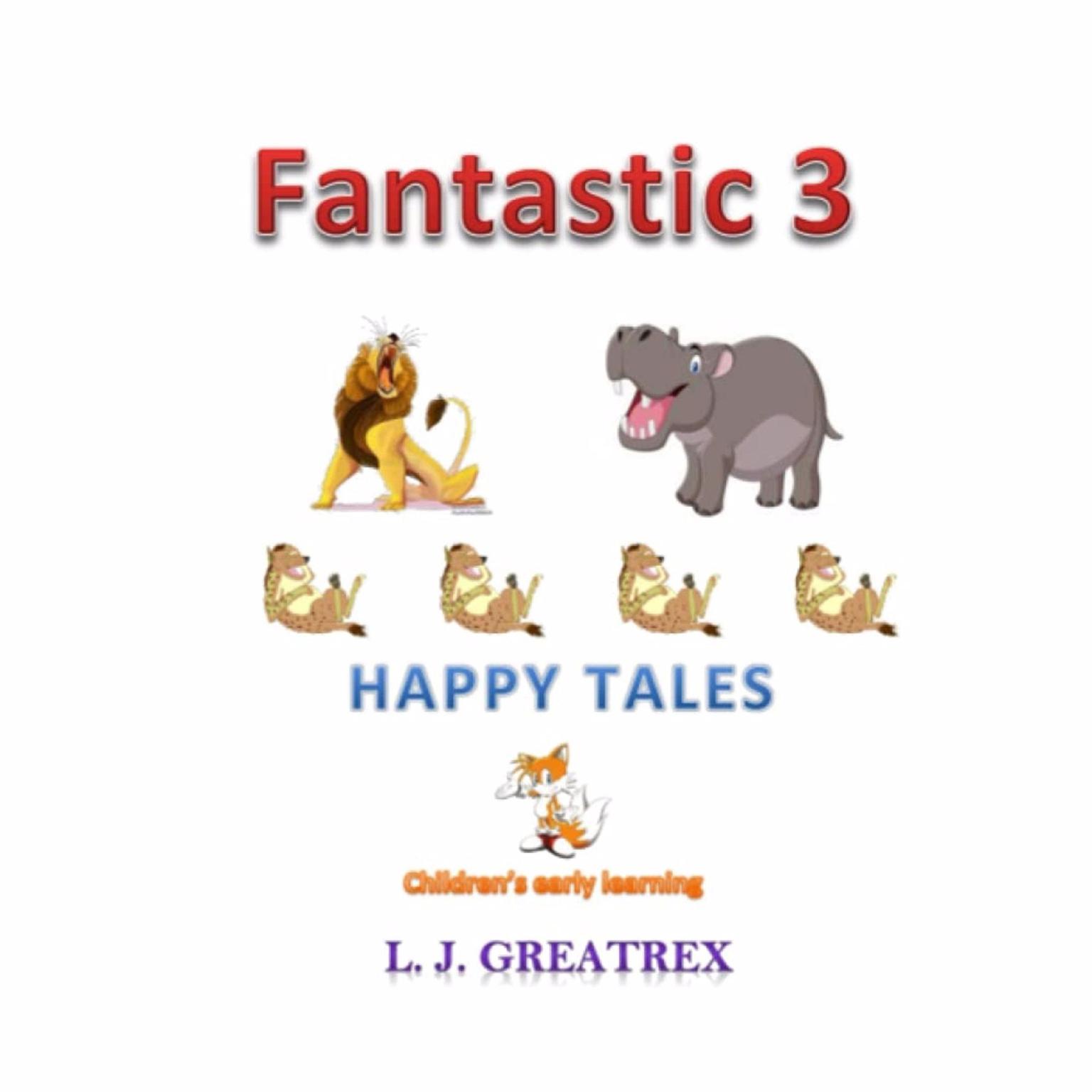 Fantastic 3 Happy Tales Audiobook, by L.J. Greatrex