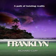 Franklyn: A Path of Twisting Reality Audiobook, by Richard Cliff
