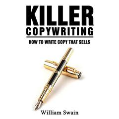 Killer Copywriting Audiobook, by William Swain